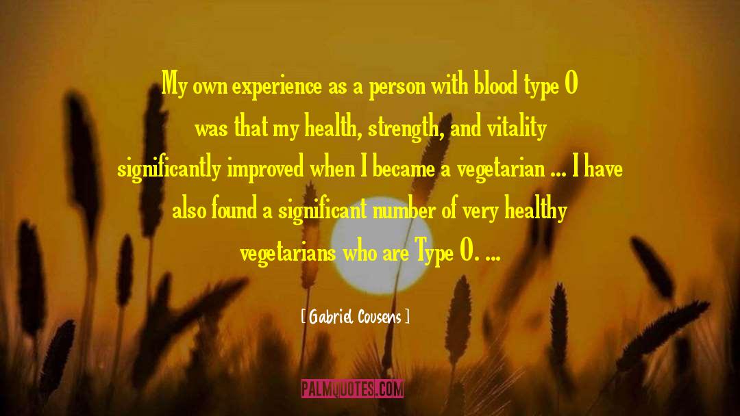 Gabriel Cousens Quotes: My own experience as a