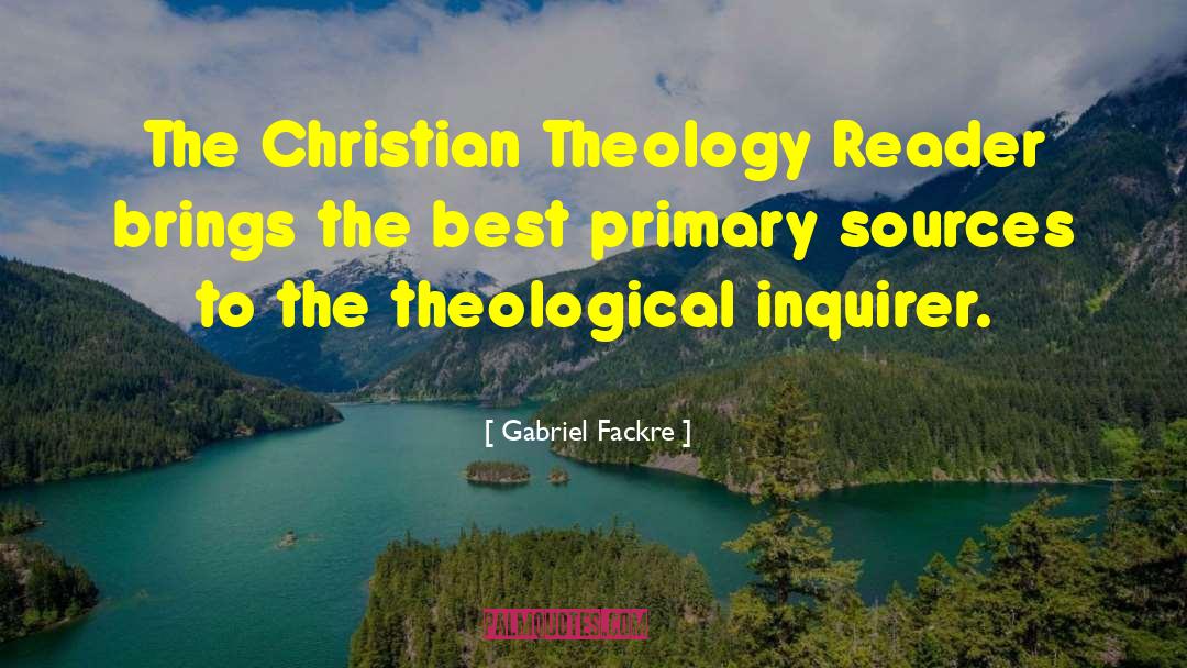 Gabriel Fackre Quotes: The Christian Theology Reader brings