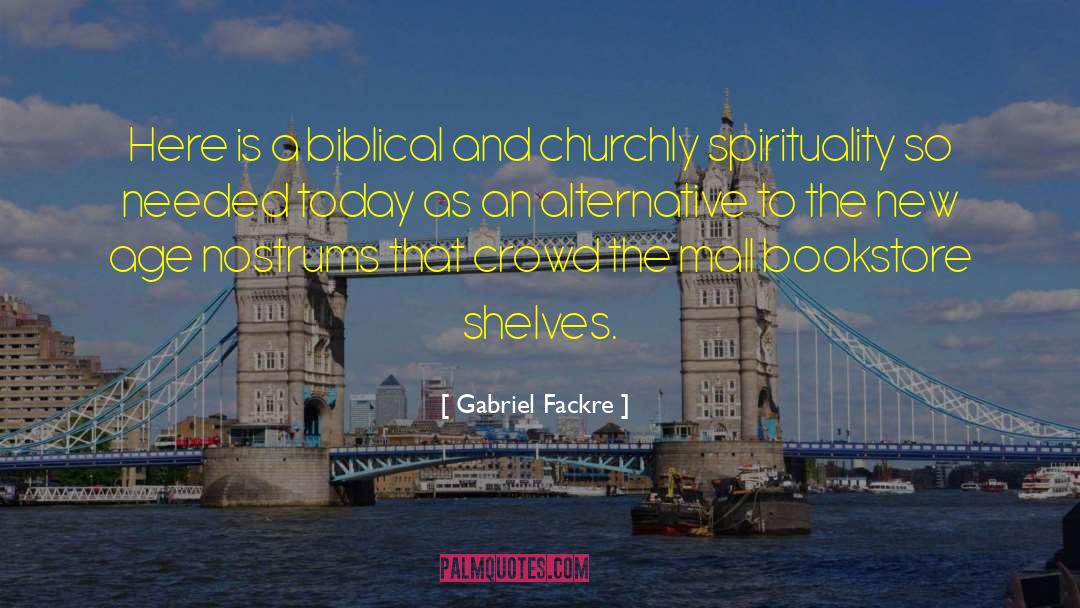 Gabriel Fackre Quotes: Here is a biblical and
