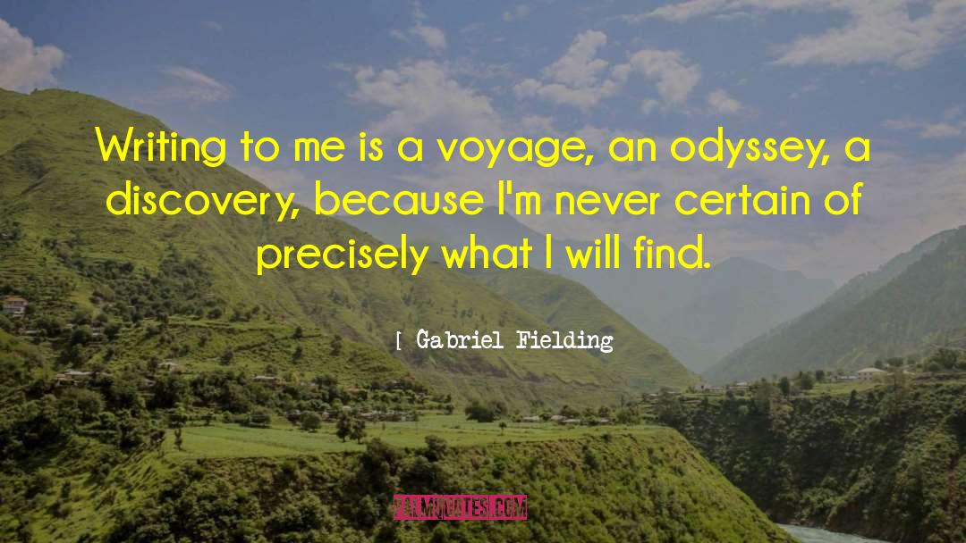 Gabriel Fielding Quotes: Writing to me is a