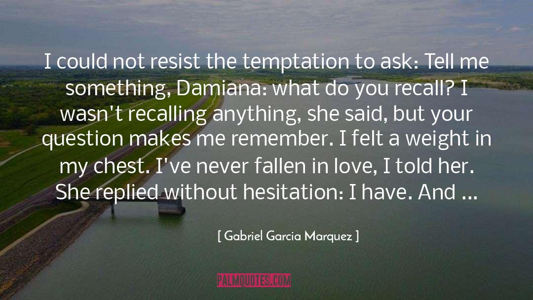 Gabriel Garcia Marquez Quotes: I could not resist the