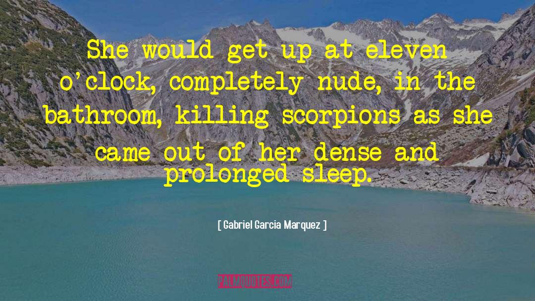 Gabriel Garcia Marquez Quotes: She would get up at
