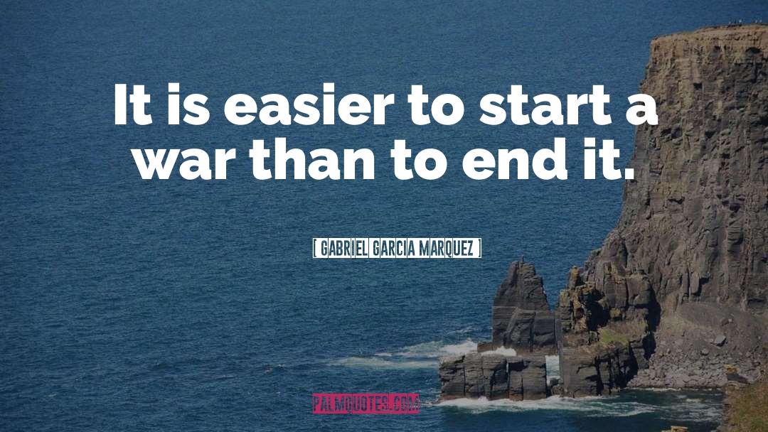 Gabriel Garcia Marquez Quotes: It is easier to start