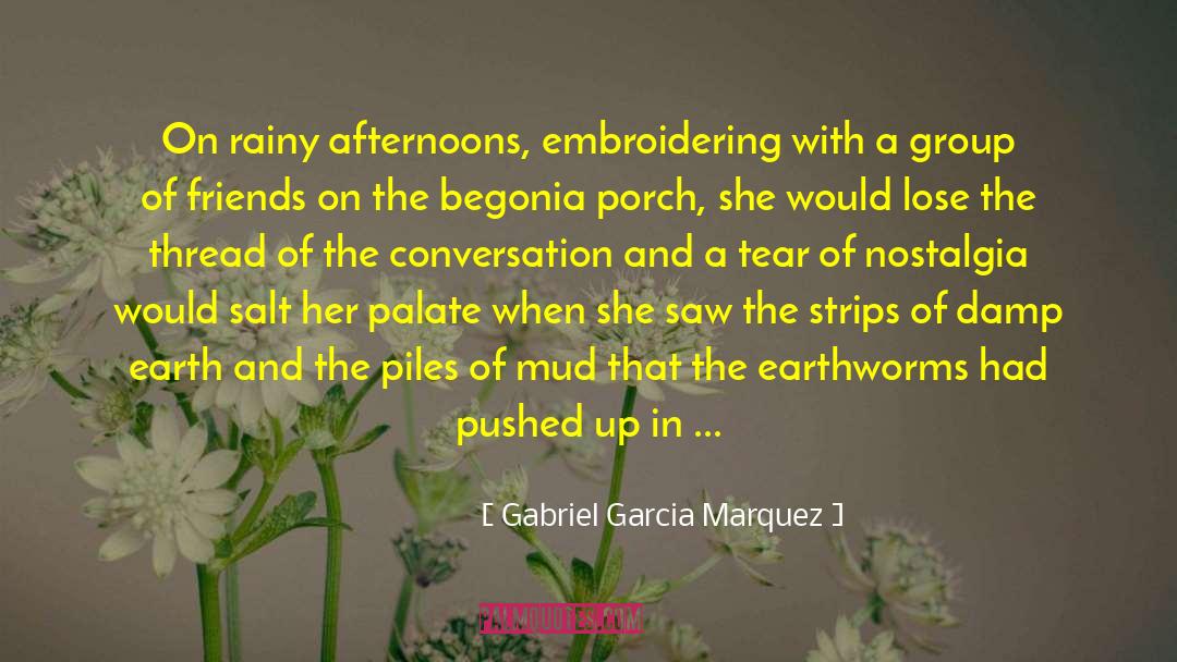 Gabriel Garcia Marquez Quotes: On rainy afternoons, embroidering with