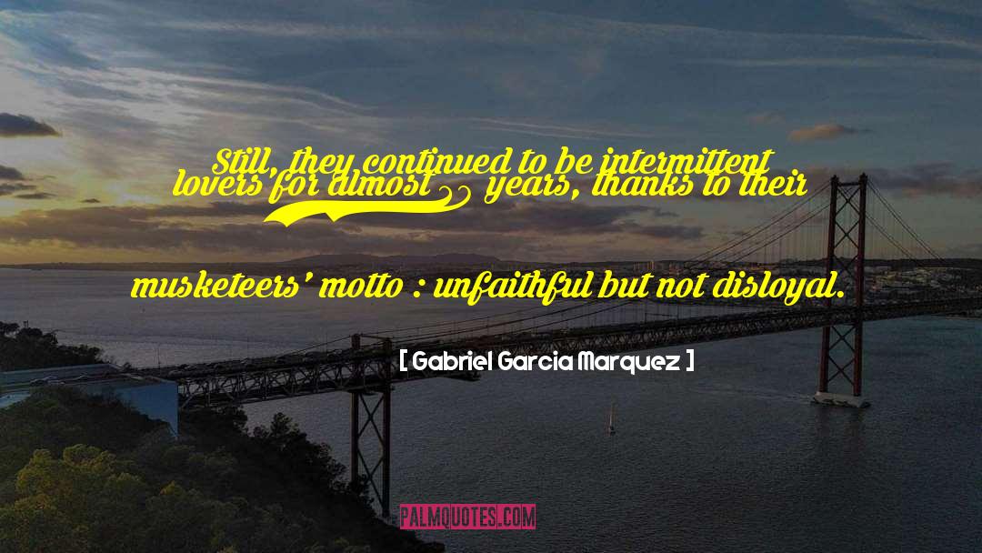 Gabriel Garcia Marquez Quotes: Still, they continued to be