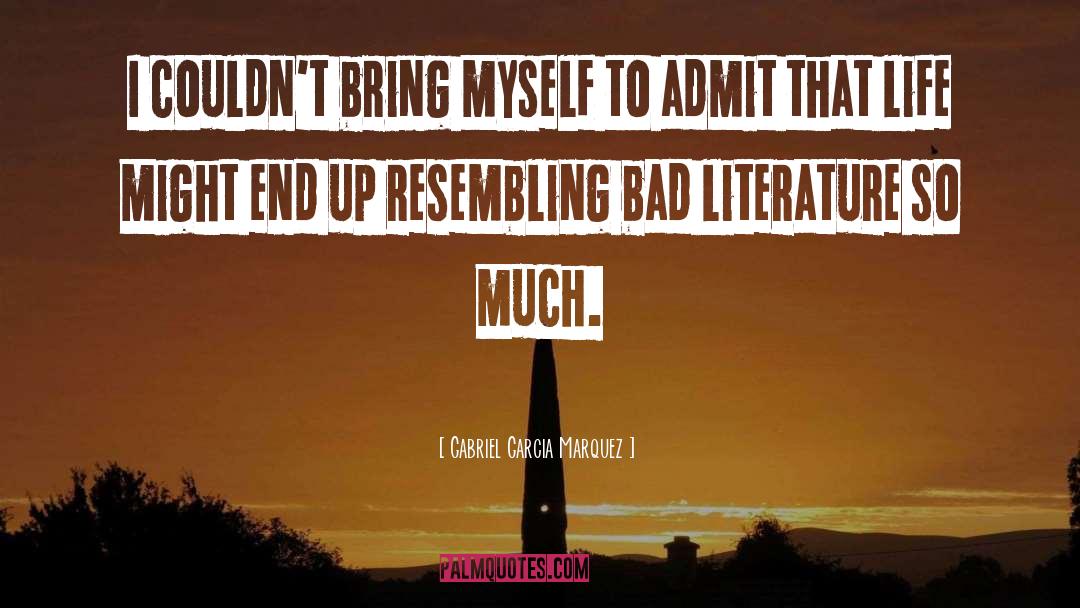 Gabriel Garcia Marquez Quotes: I couldn't bring myself to