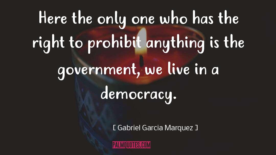 Gabriel Garcia Marquez Quotes: Here the only one who