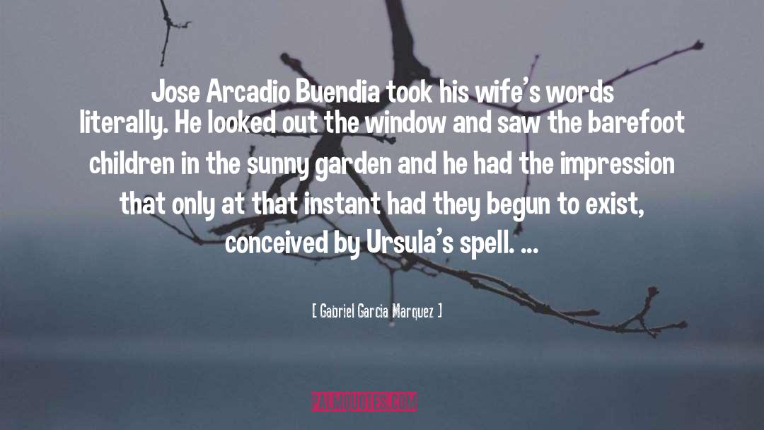 Gabriel Garcia Marquez Quotes: Jose Arcadio Buendia took his