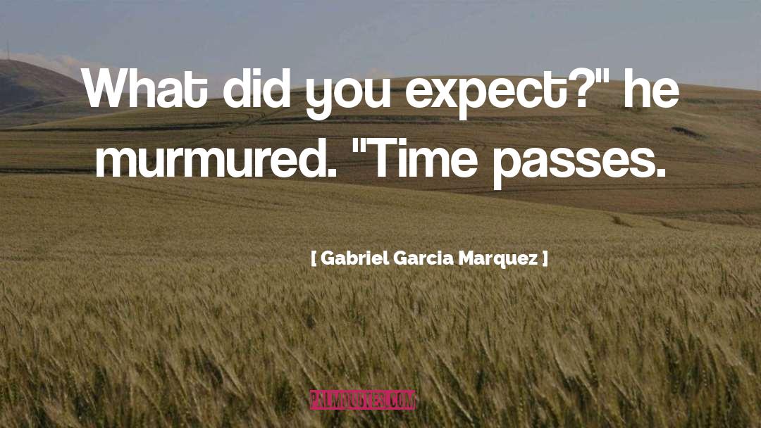 Gabriel Garcia Marquez Quotes: What did you expect?