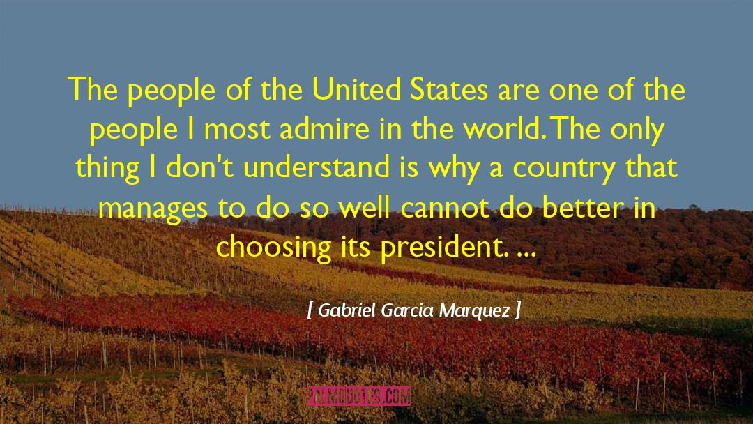 Gabriel Garcia Marquez Quotes: The people of the United