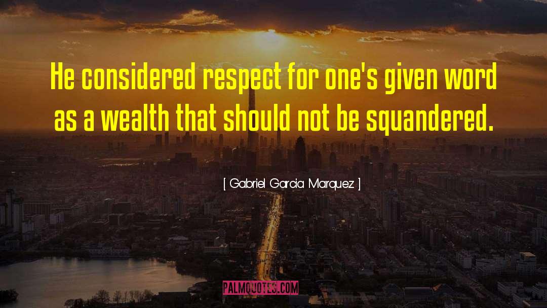 Gabriel Garcia Marquez Quotes: He considered respect for one's