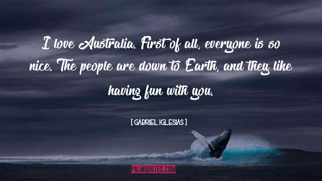 Gabriel Iglesias Quotes: I love Australia. First of