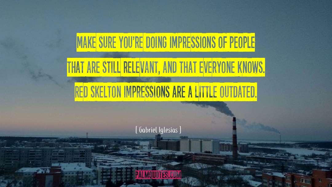 Gabriel Iglesias Quotes: Make sure you're doing impressions