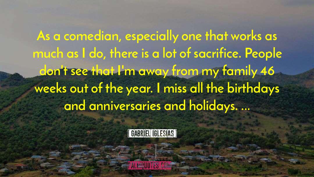 Gabriel Iglesias Quotes: As a comedian, especially one