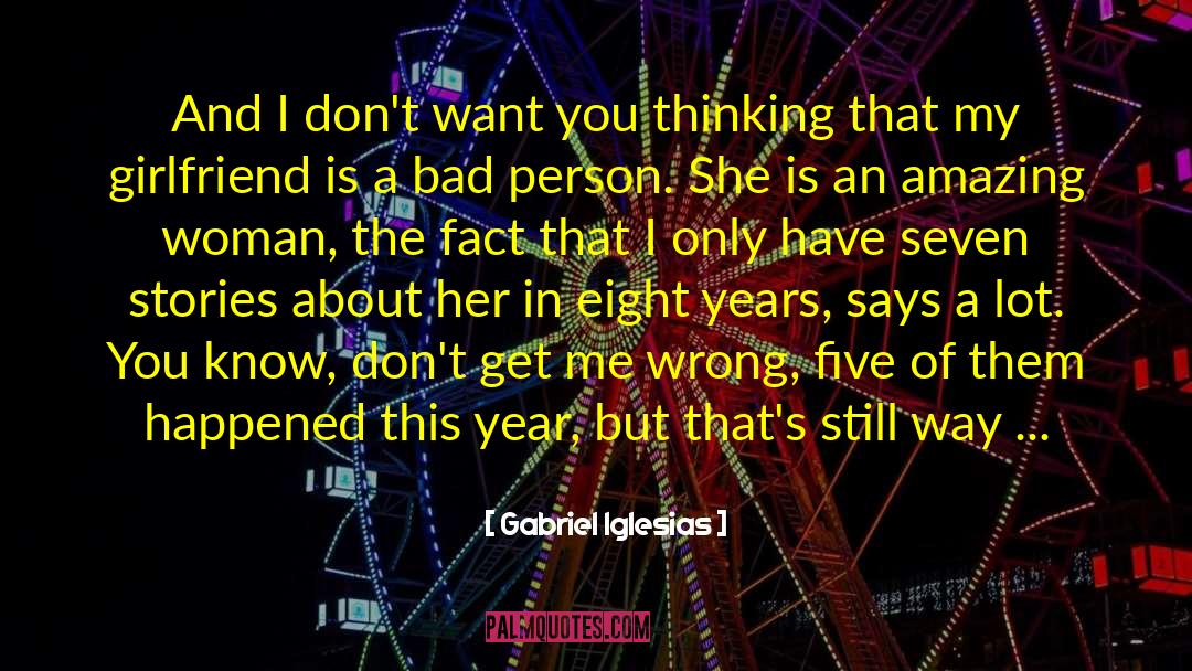 Gabriel Iglesias Quotes: And I don't want you