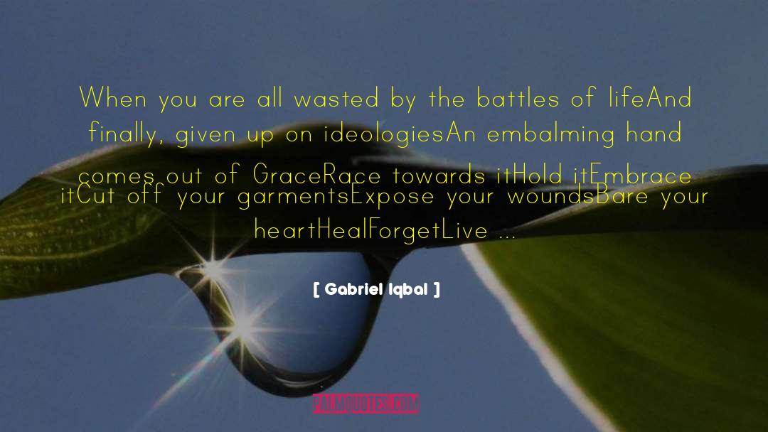 Gabriel Iqbal Quotes: When you are all wasted