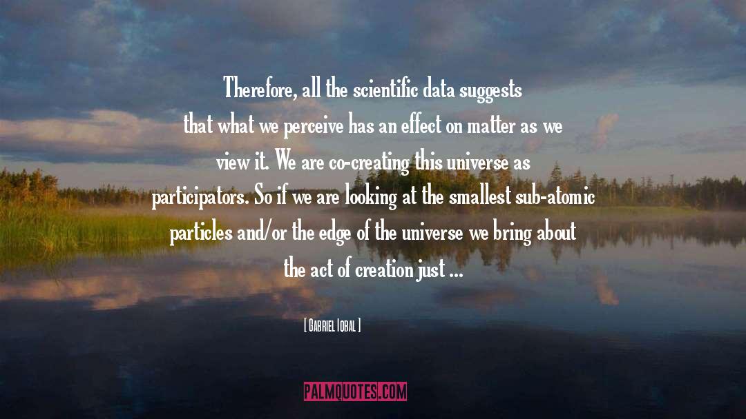 Gabriel Iqbal Quotes: Therefore, all the scientific data