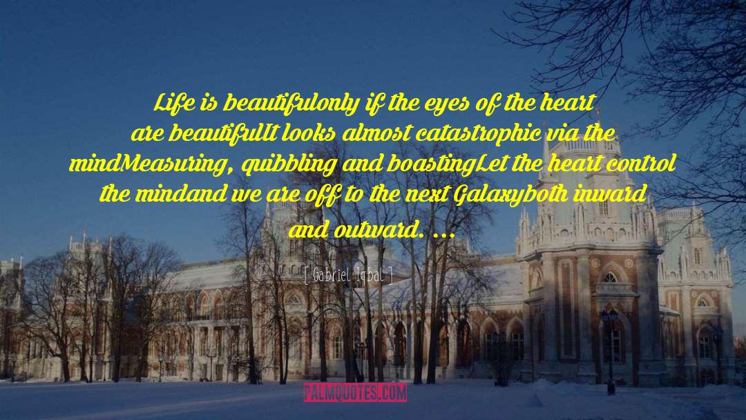 Gabriel Iqbal Quotes: Life is beautiful<br />only if