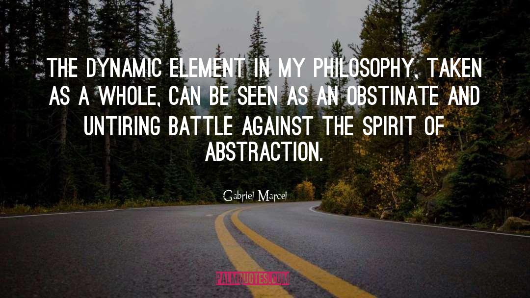 Gabriel Marcel Quotes: The dynamic element in my
