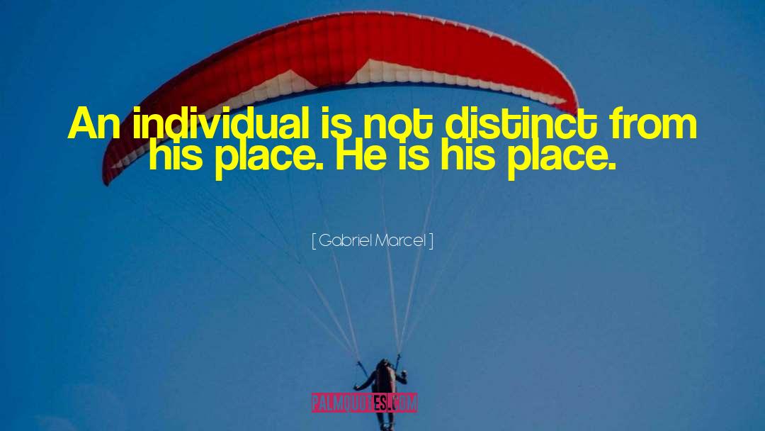 Gabriel Marcel Quotes: An individual is not distinct