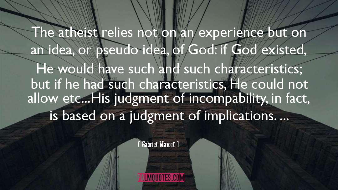 Gabriel Marcel Quotes: The atheist relies not on