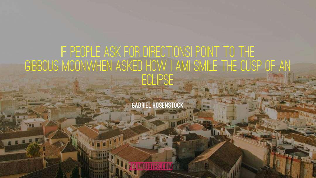 Gabriel Rosenstock Quotes: if people ask for directions<br