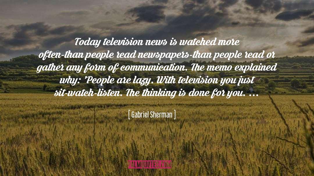 Gabriel Sherman Quotes: Today television news is watched