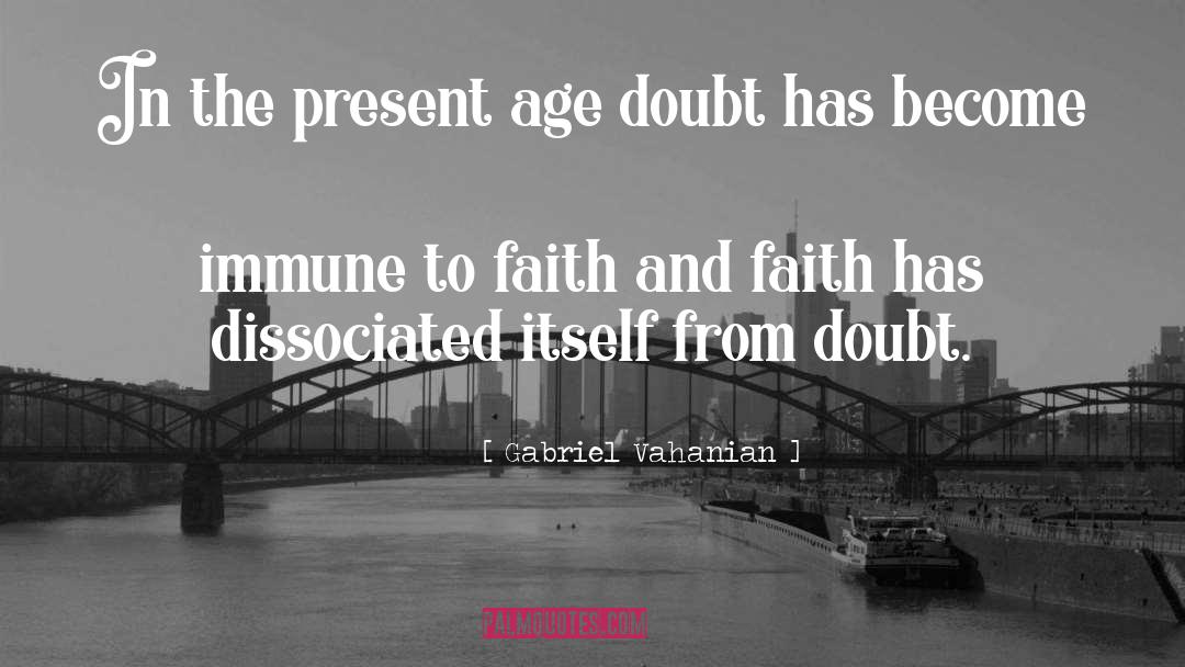 Gabriel Vahanian Quotes: In the present age doubt