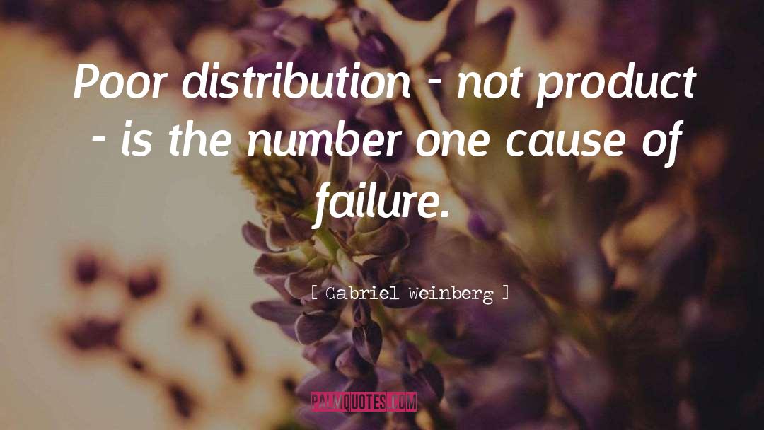 Gabriel Weinberg Quotes: Poor distribution - not product