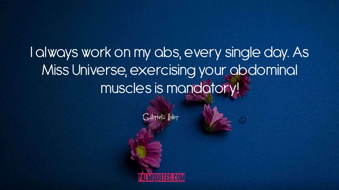 Gabriela Isler Quotes: I always work on my