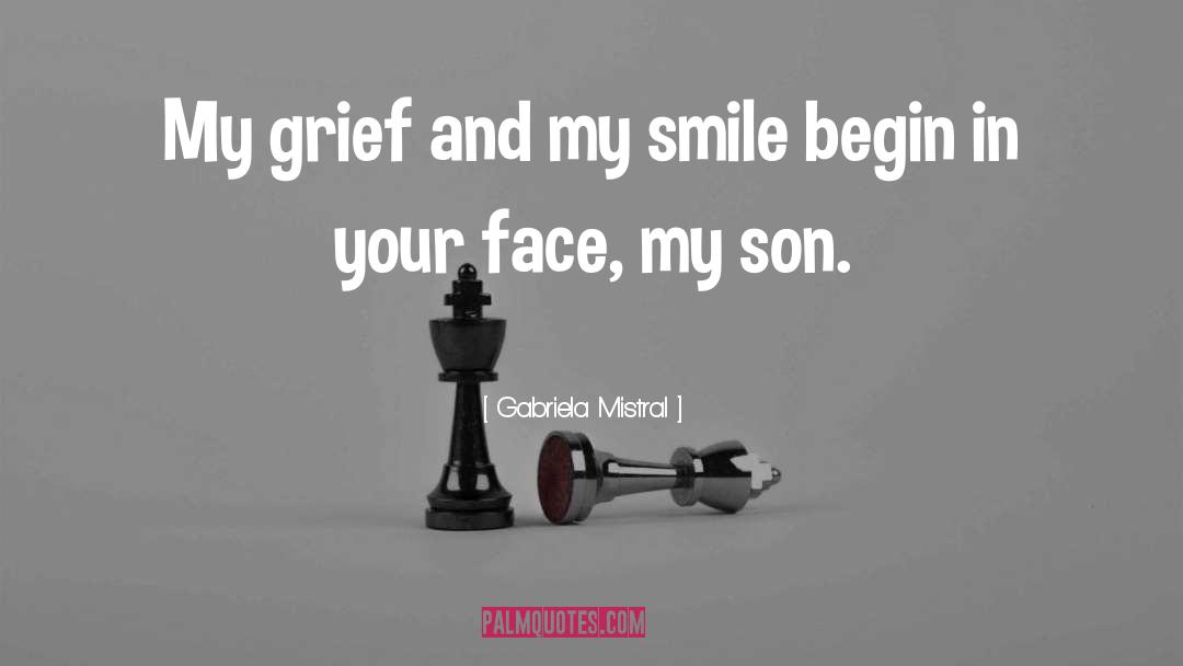 Gabriela Mistral Quotes: My grief and my smile