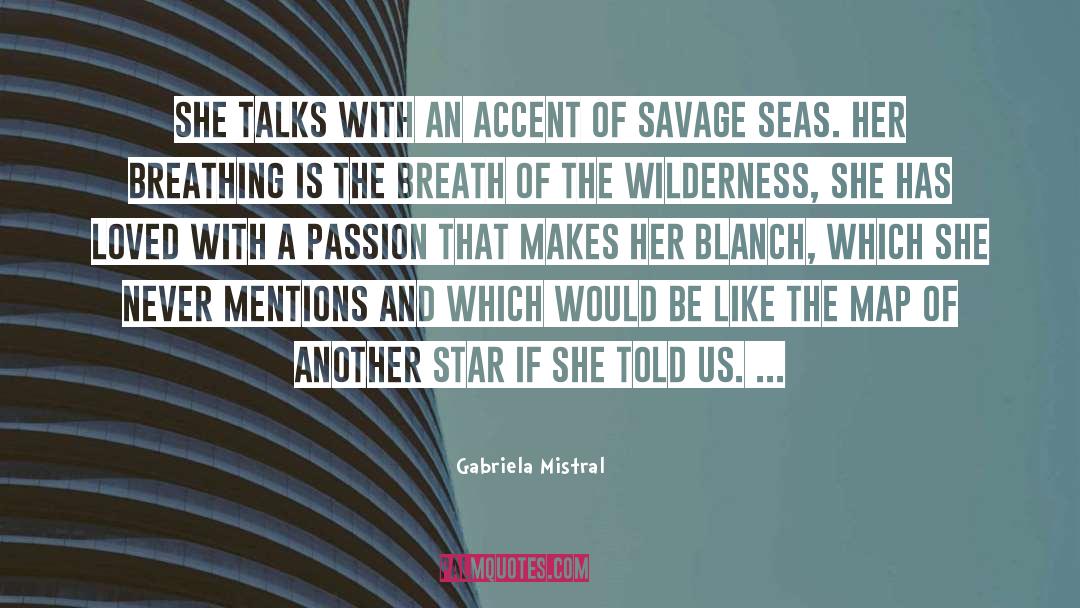 Gabriela Mistral Quotes: She talks with an accent