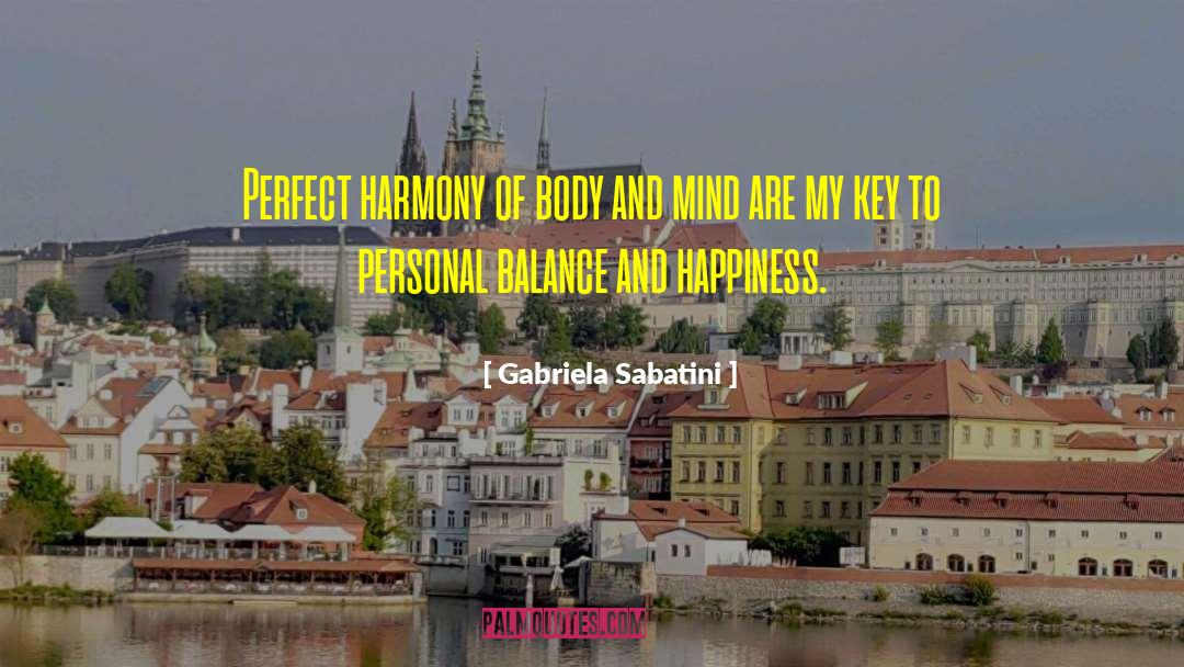 Gabriela Sabatini Quotes: Perfect harmony of body and