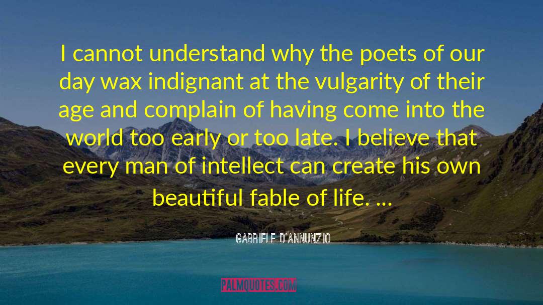 Gabriele D'Annunzio Quotes: I cannot understand why the