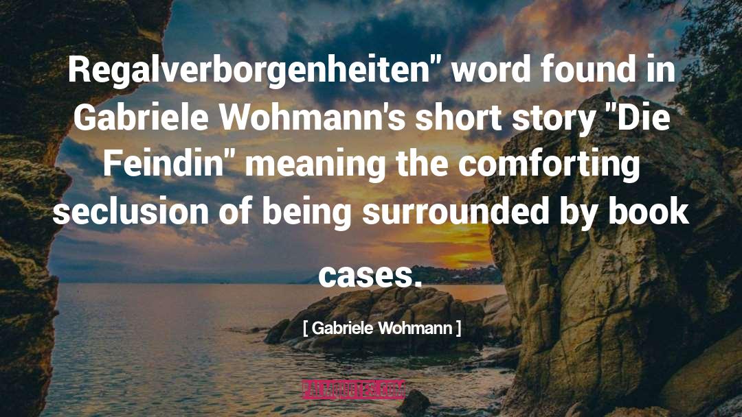 Gabriele Wohmann Quotes: Regalverborgenheiten