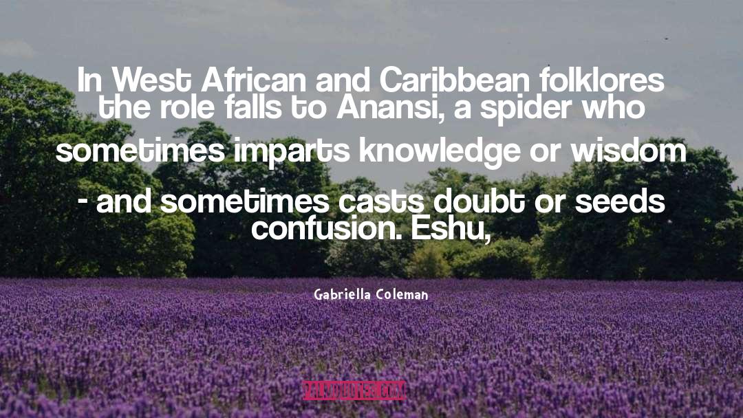 Gabriella Coleman Quotes: In West African and Caribbean