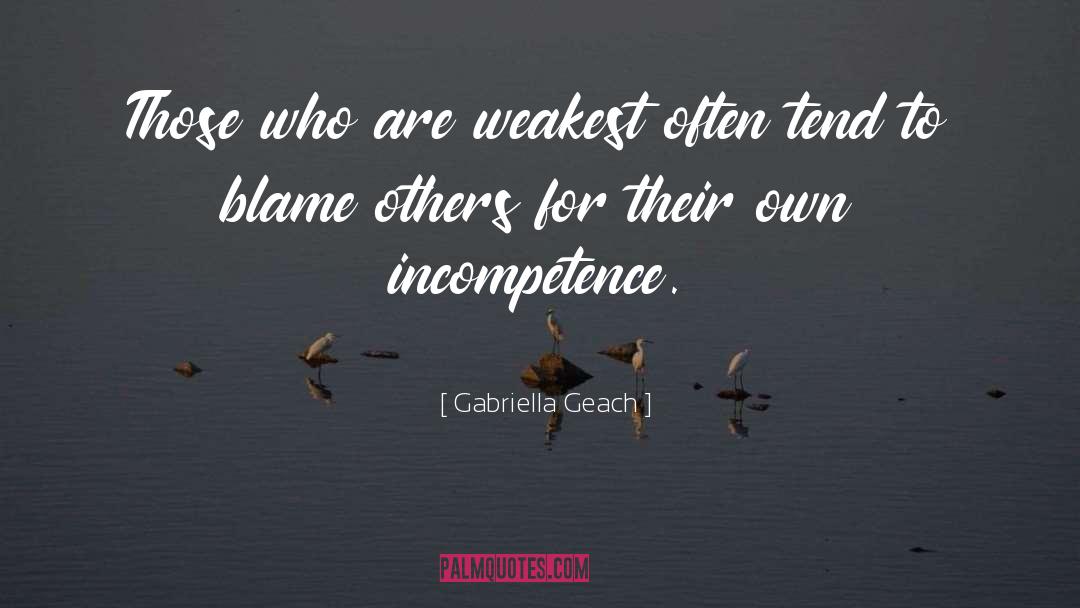 Gabriella Geach Quotes: Those who are weakest often