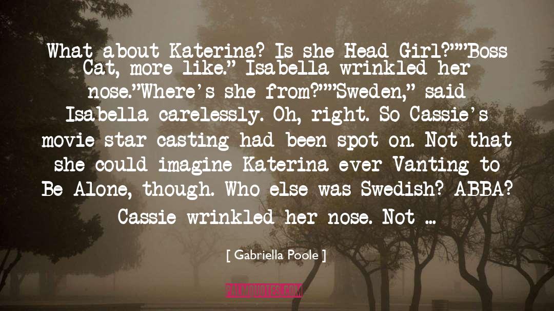 Gabriella Poole Quotes: What about Katerina? Is she