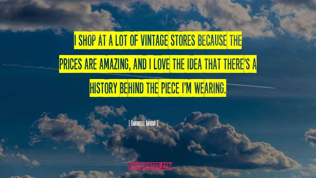 Gabrielle Anwar Quotes: I shop at a lot