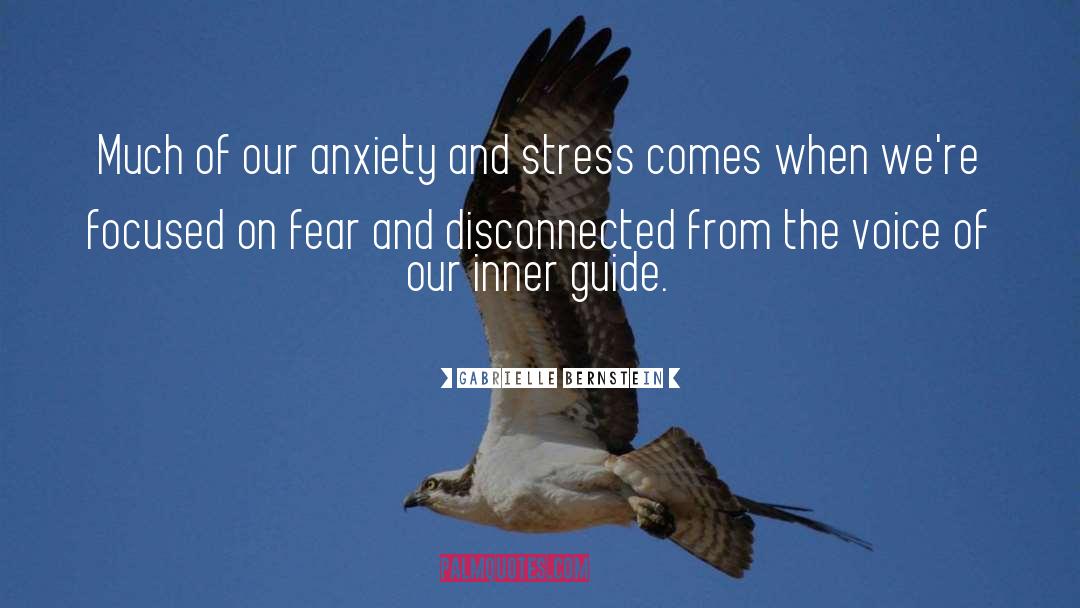 Gabrielle Bernstein Quotes: Much of our anxiety and