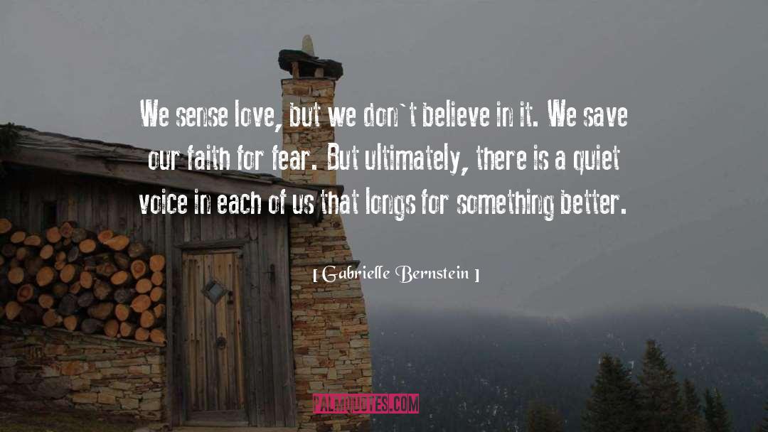 Gabrielle Bernstein Quotes: We sense love, but we