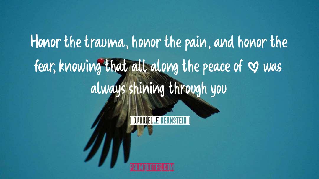 Gabrielle Bernstein Quotes: Honor the trauma, honor the