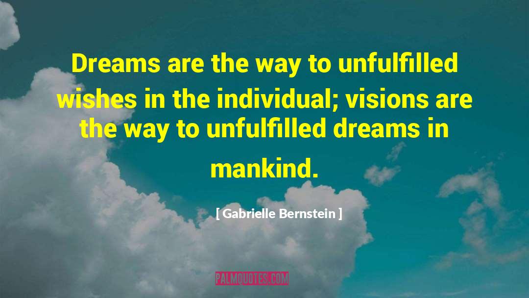 Gabrielle Bernstein Quotes: Dreams are the way to