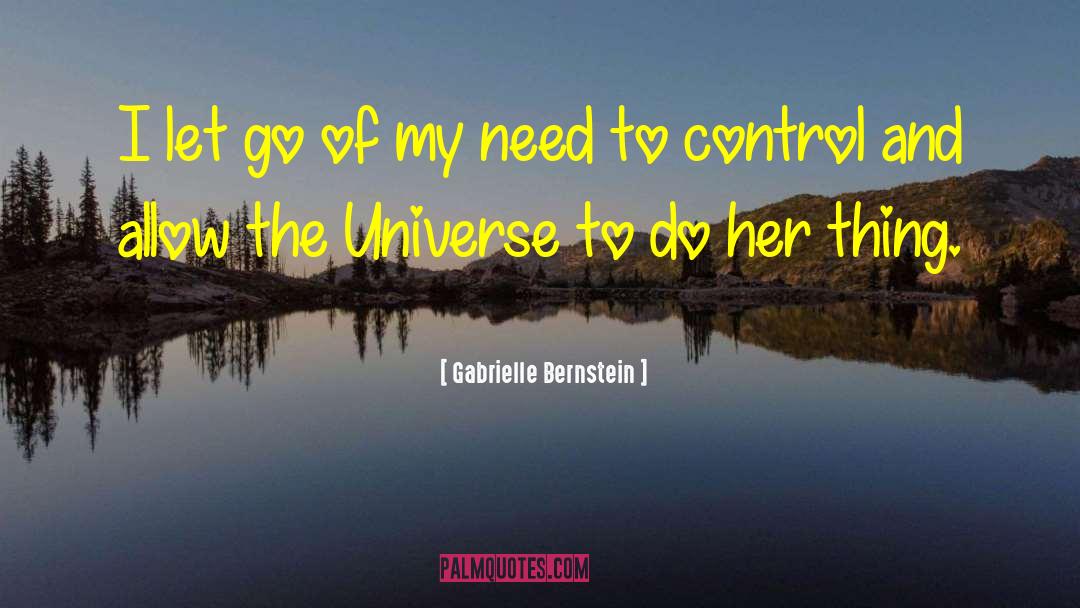 Gabrielle Bernstein Quotes: I let go of my