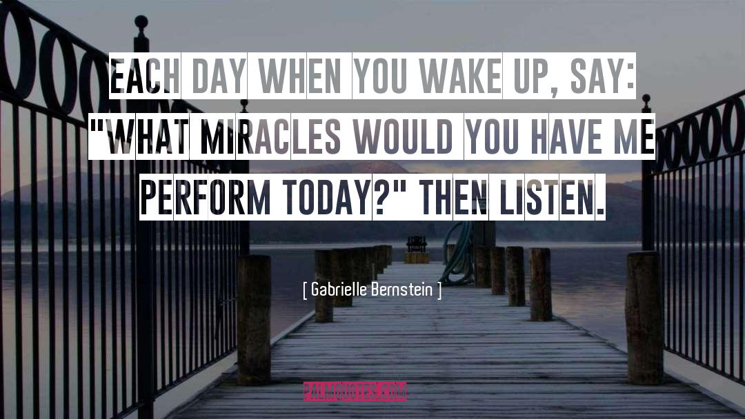 Gabrielle Bernstein Quotes: Each day when you wake