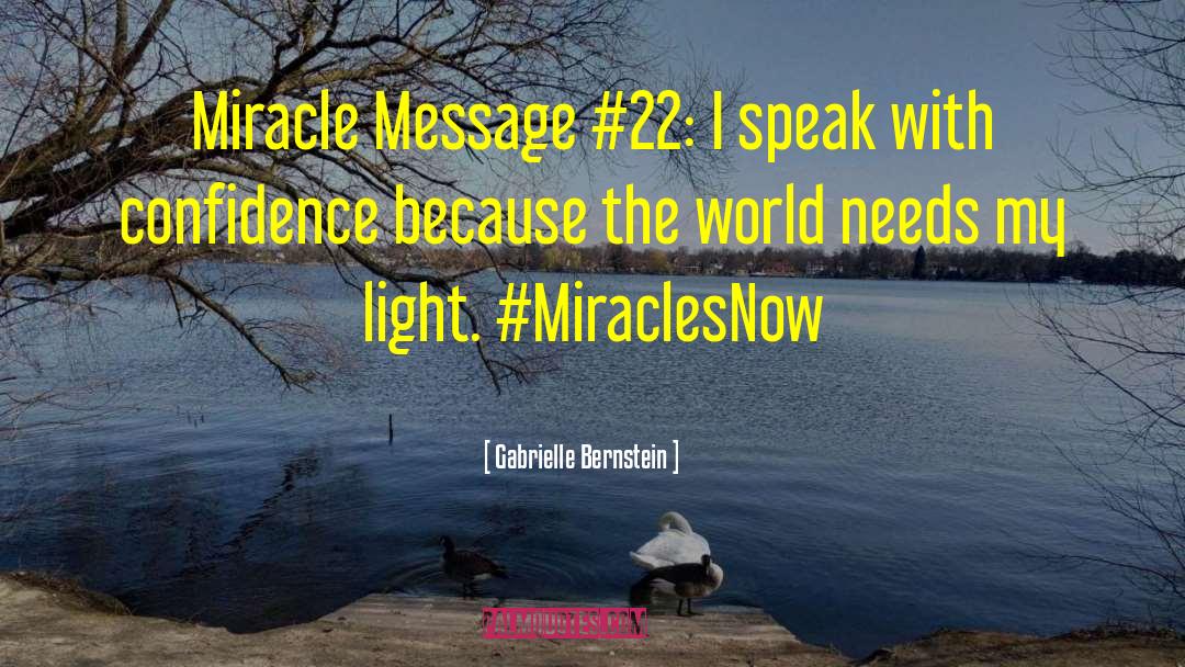 Gabrielle Bernstein Quotes: Miracle Message #22: I speak