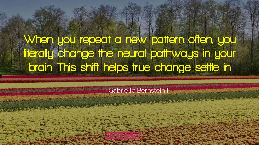 Gabrielle Bernstein Quotes: When you repeat a new