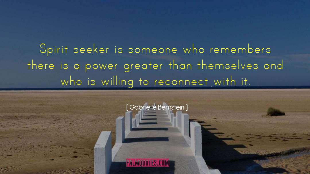 Gabrielle Bernstein Quotes: Spirit seeker is someone who