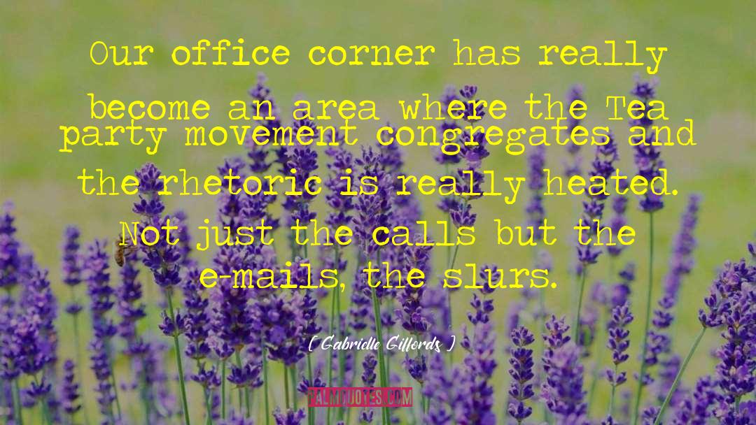 Gabrielle Giffords Quotes: Our office corner has really