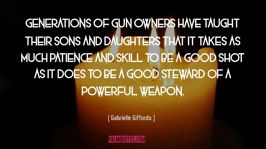 Gabrielle Giffords Quotes: Generations of gun owners have